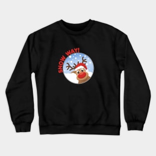 Snow Way! Crewneck Sweatshirt